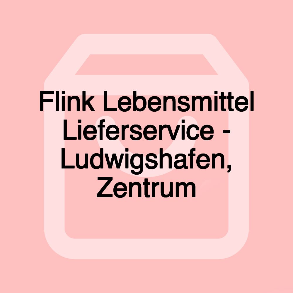 Flink Lebensmittel Lieferservice - Ludwigshafen, Zentrum