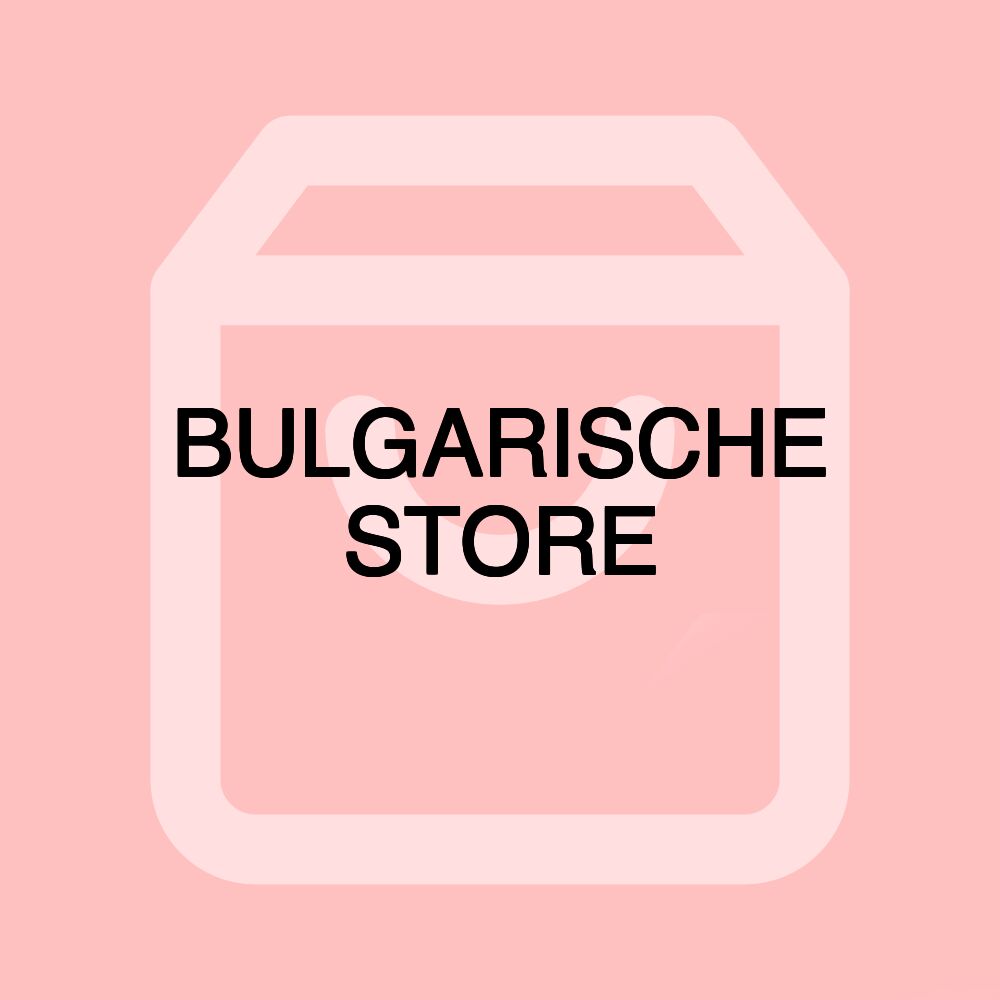 BULGARISCHE STORE