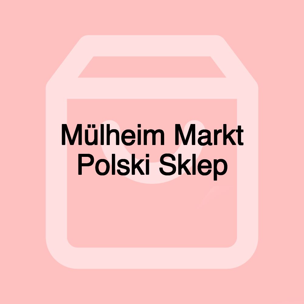 Mülheim Markt Polski Sklep