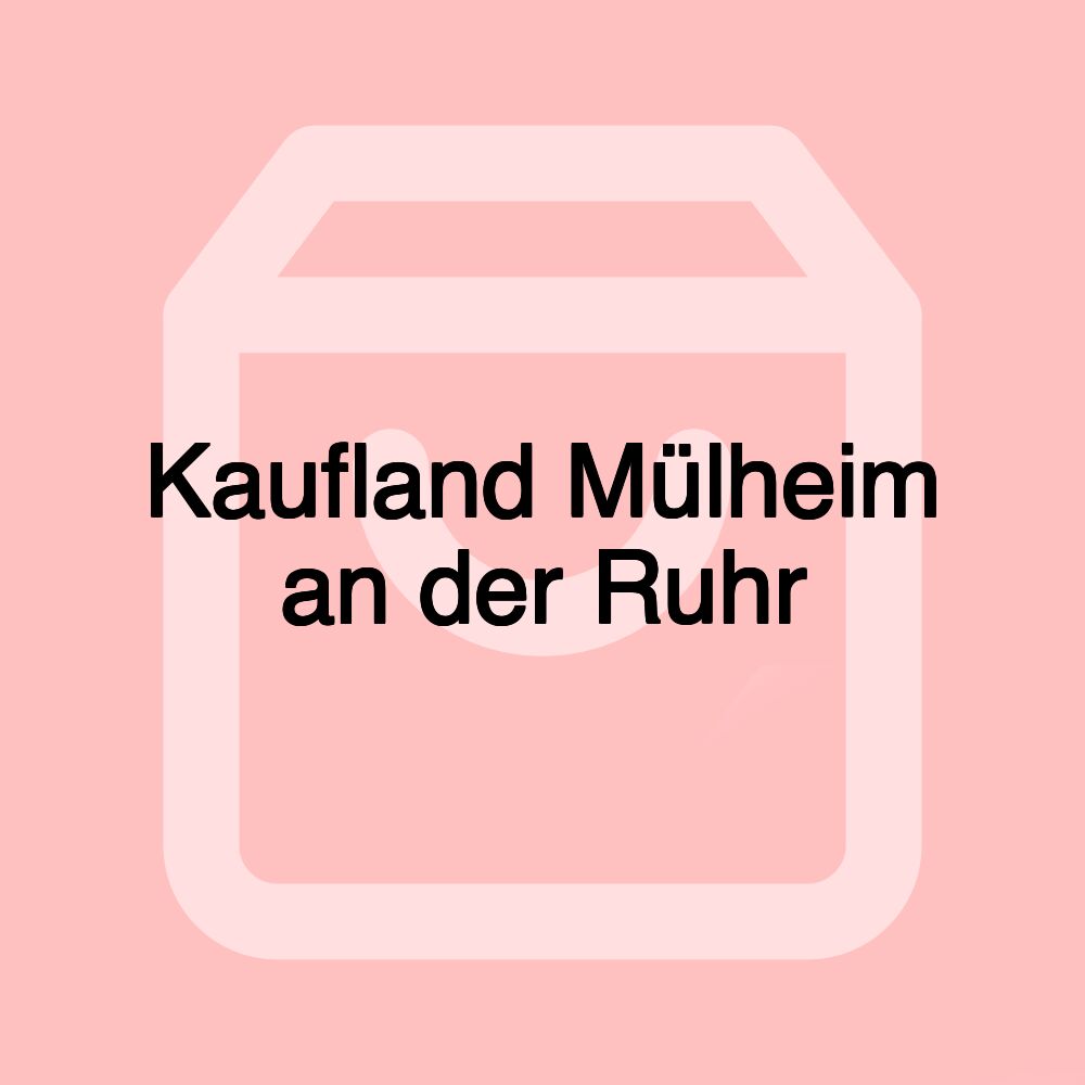 Kaufland Mülheim an der Ruhr