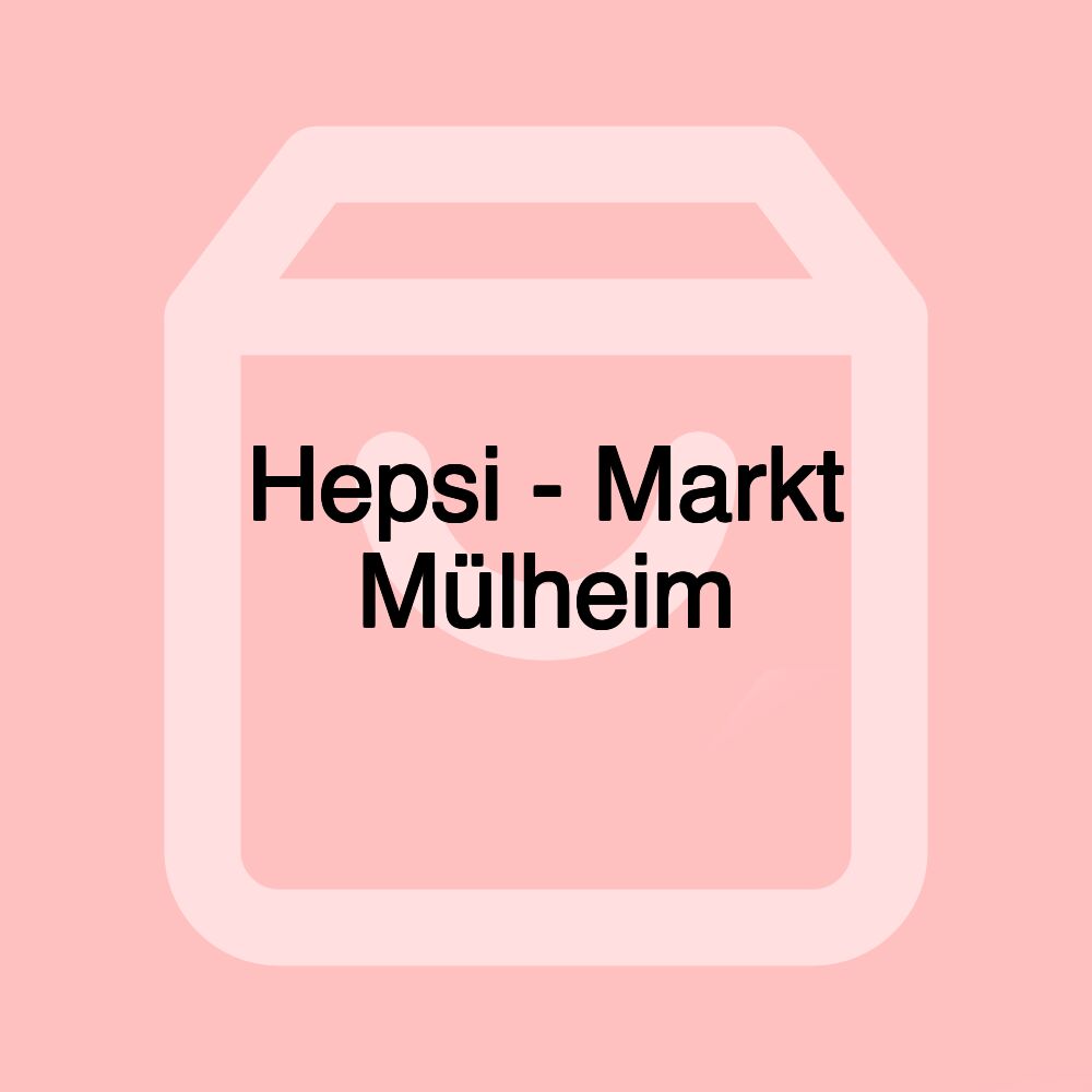 Hepsi - Markt Mülheim