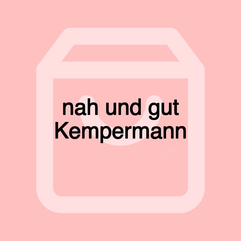 nah und gut Kempermann