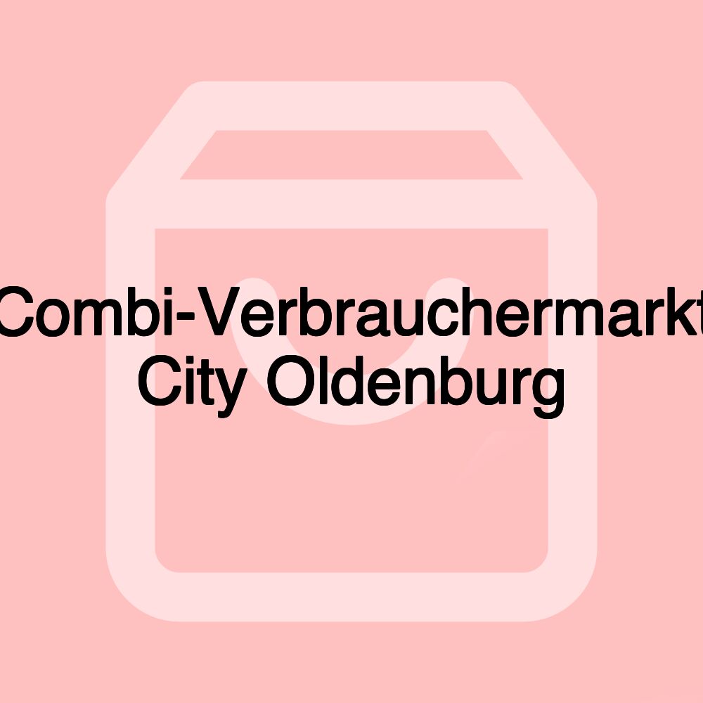 Combi-Verbrauchermarkt City Oldenburg