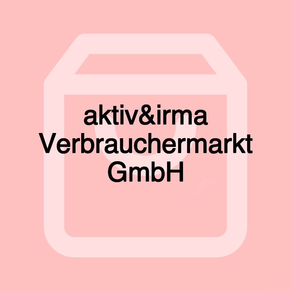 aktiv&irma Verbrauchermarkt GmbH