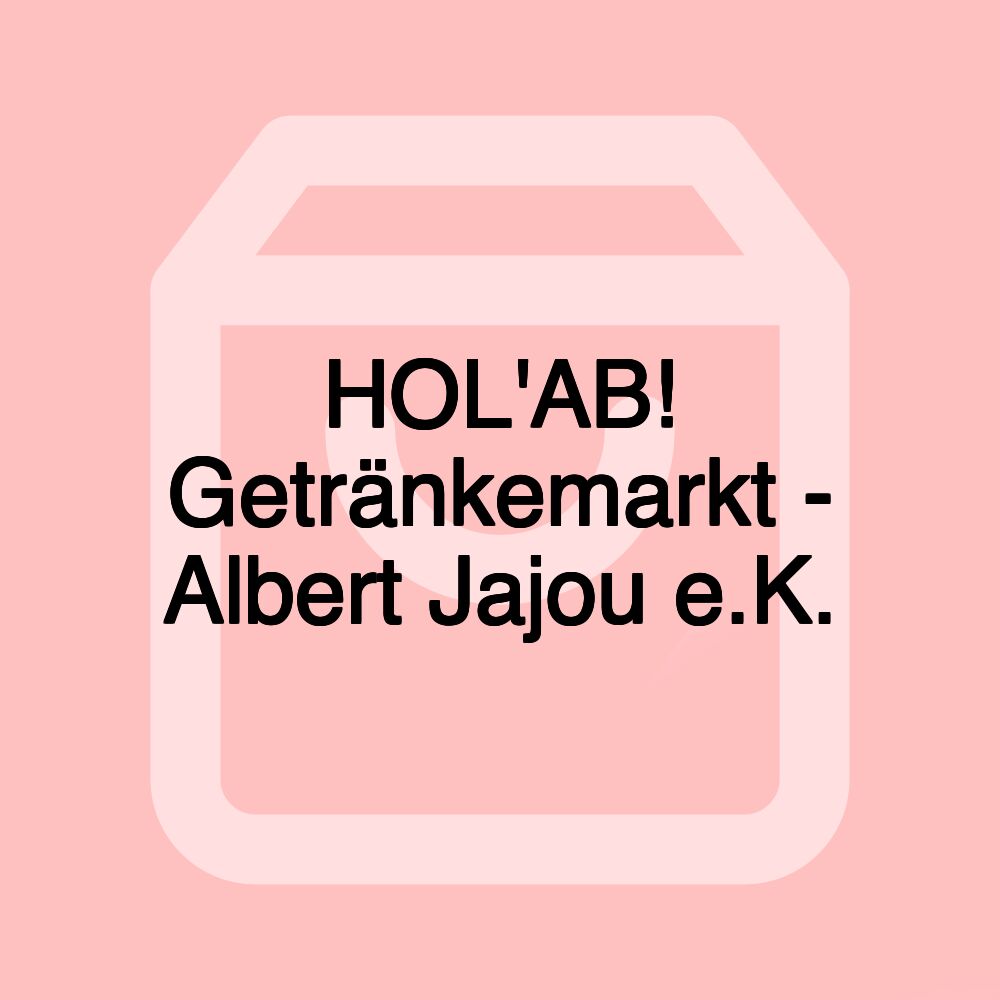 HOL'AB! Getränkemarkt - Albert Jajou e.K.