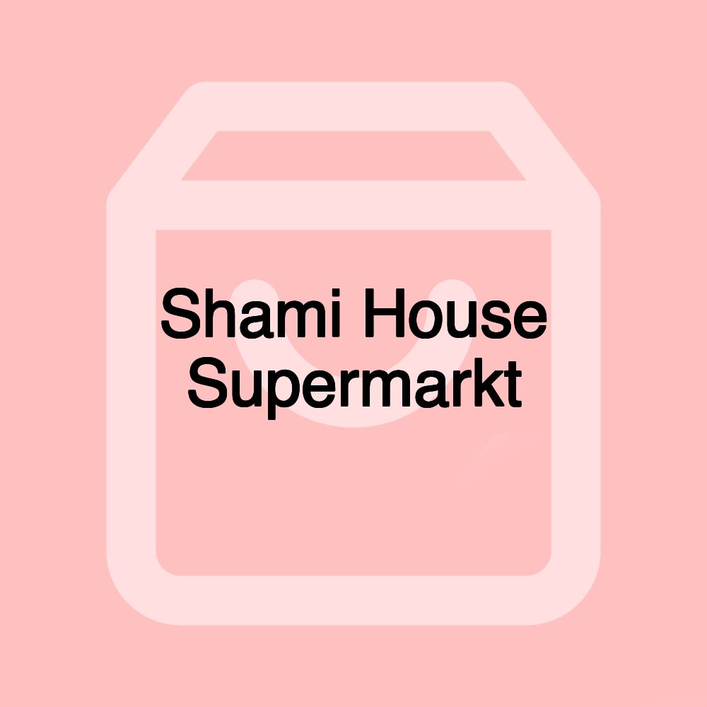 Shami House Supermarkt