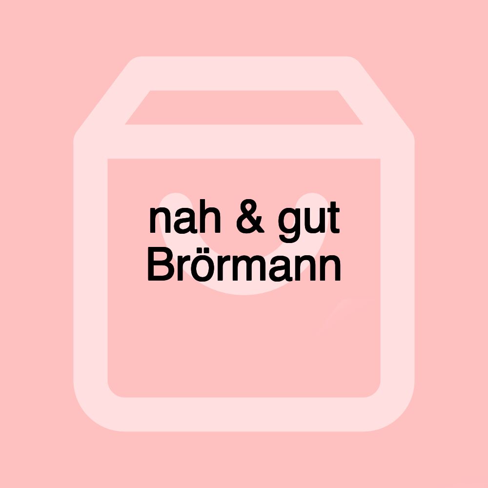 nah & gut Brörmann