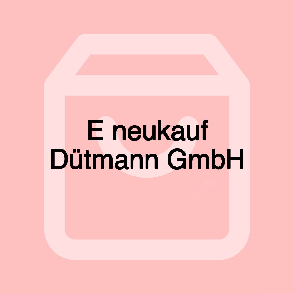 E neukauf Dütmann GmbH