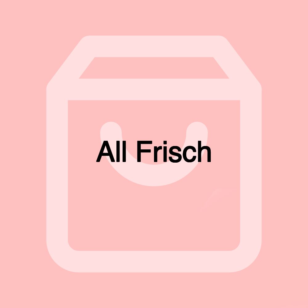 All Frisch