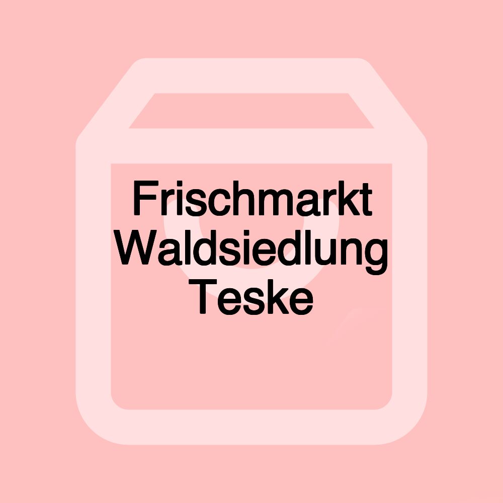 Frischmarkt Waldsiedlung Teske