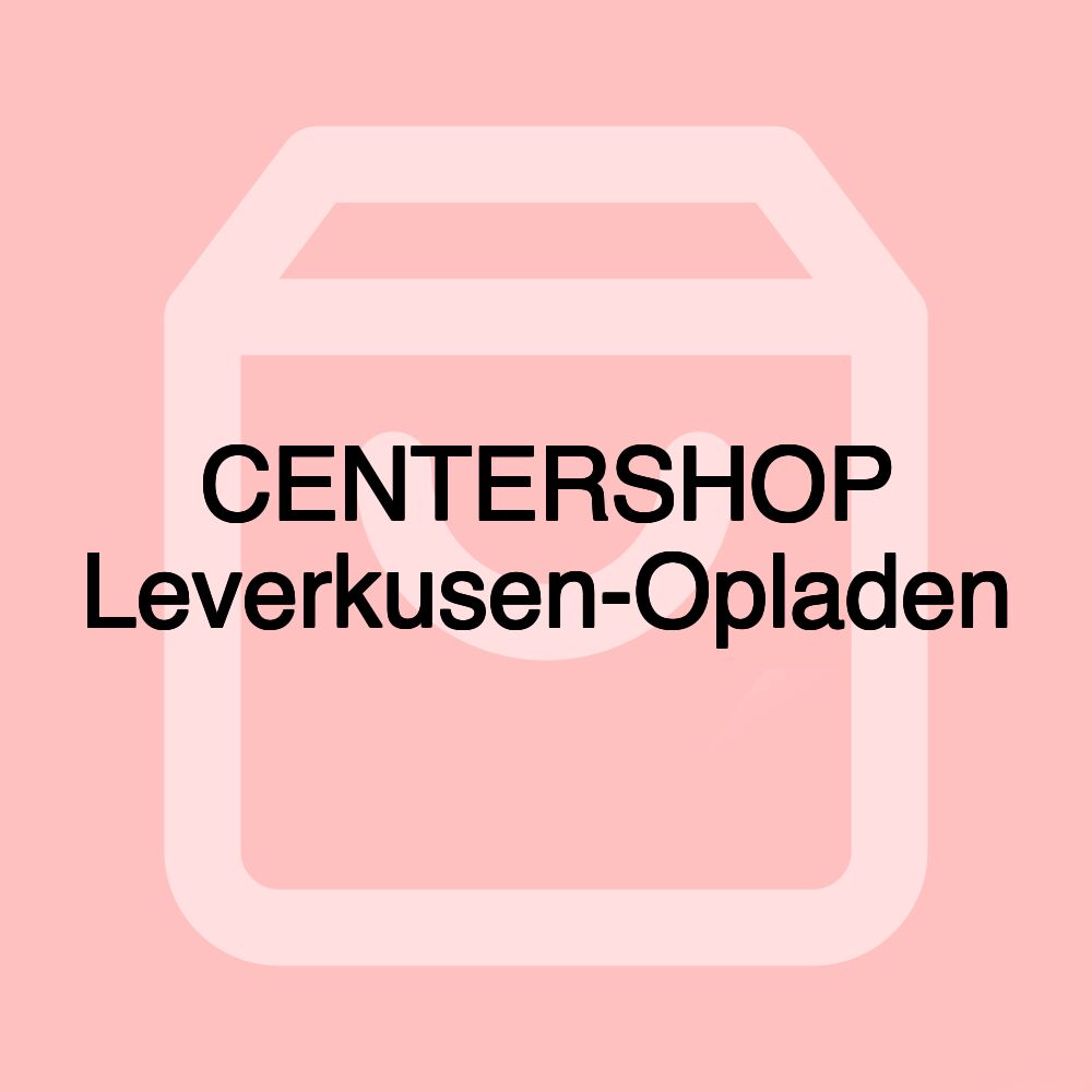 CENTERSHOP Leverkusen-Opladen