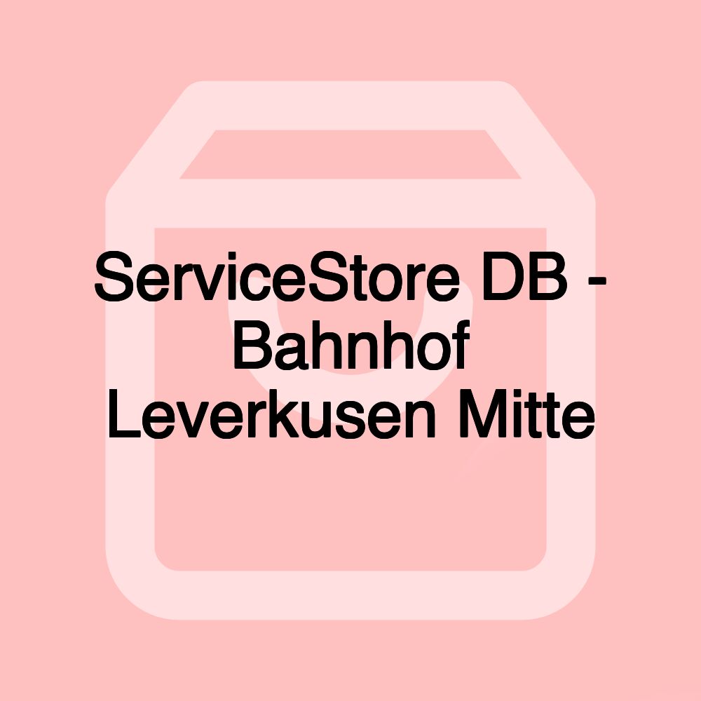 ServiceStore DB - Bahnhof Leverkusen Mitte