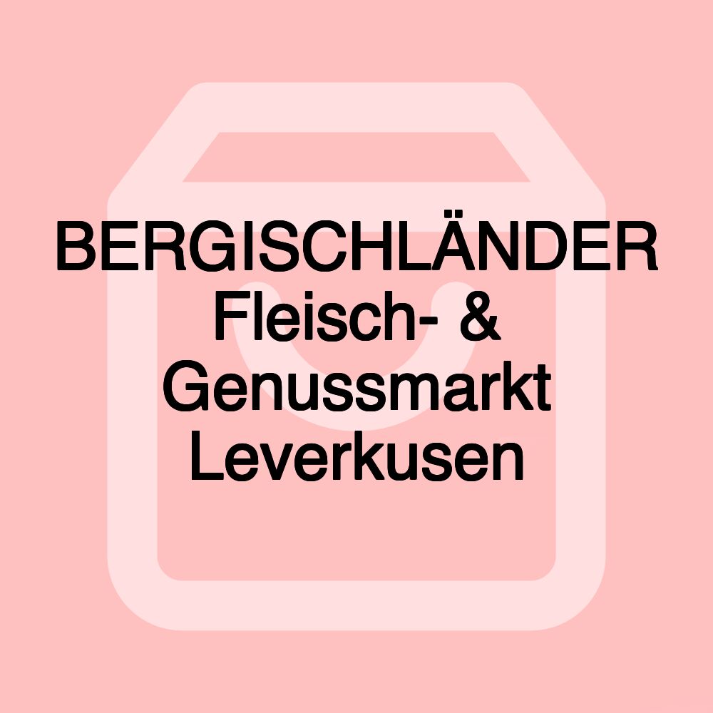 BERGISCHLÄNDER Fleisch- & Genussmarkt Leverkusen