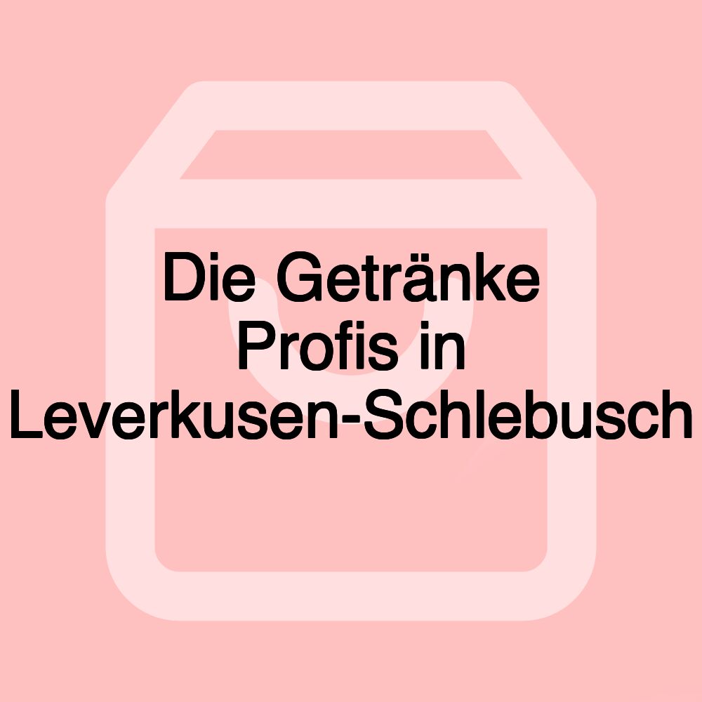 Die Getränke Profis in Leverkusen-Schlebusch