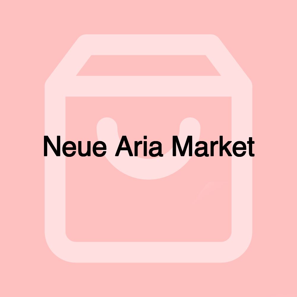 Neue Aria Market