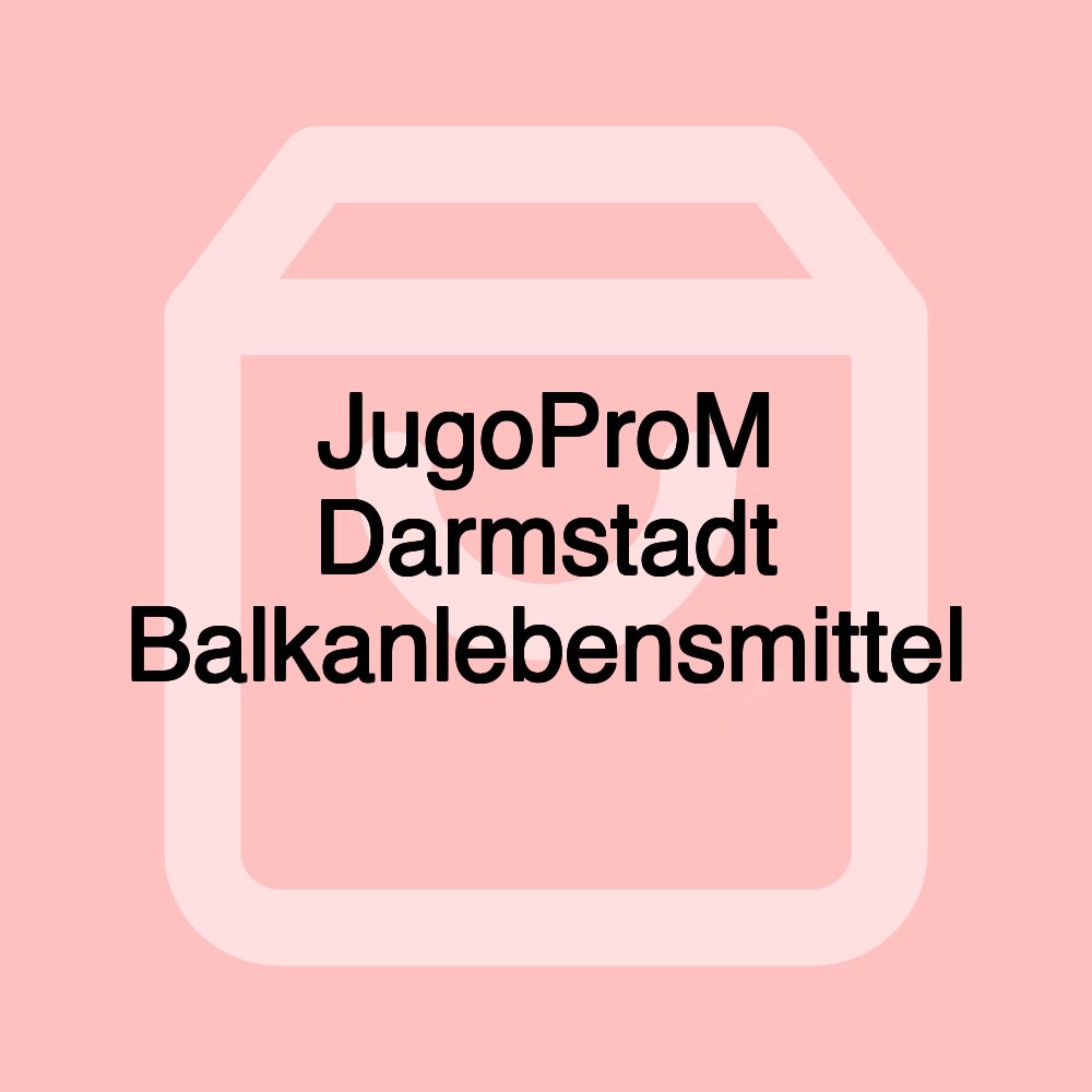 JugoProM Darmstadt Balkanlebensmittel