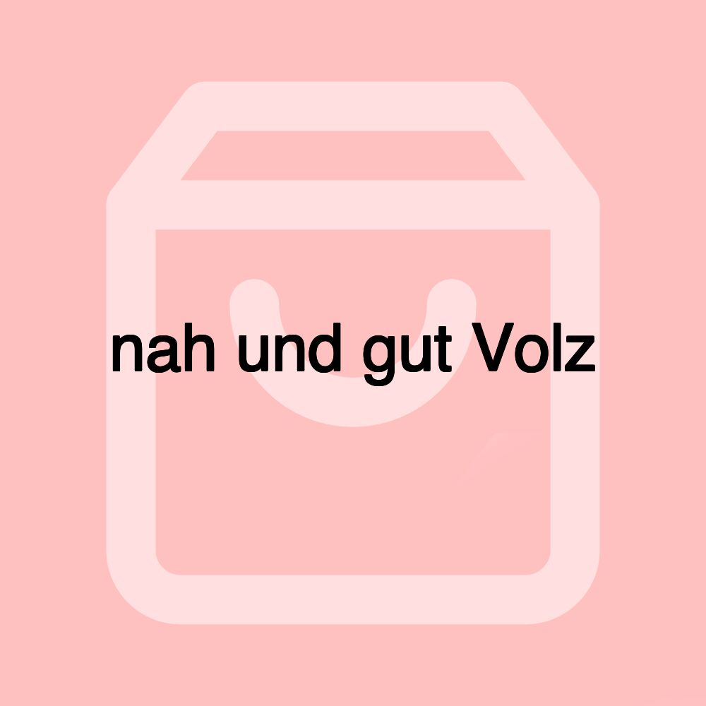 nah und gut Volz