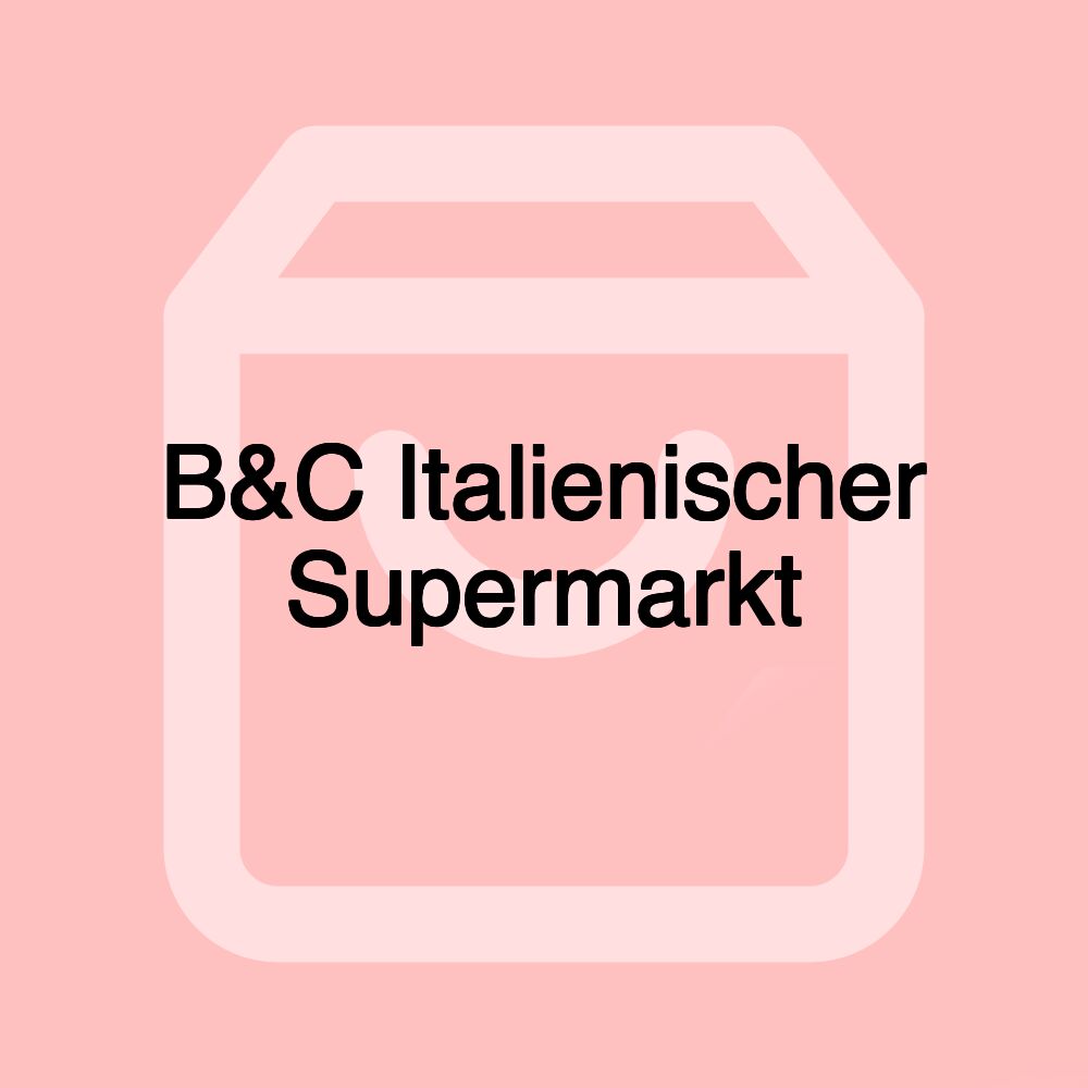 B&C Italienischer Supermarkt