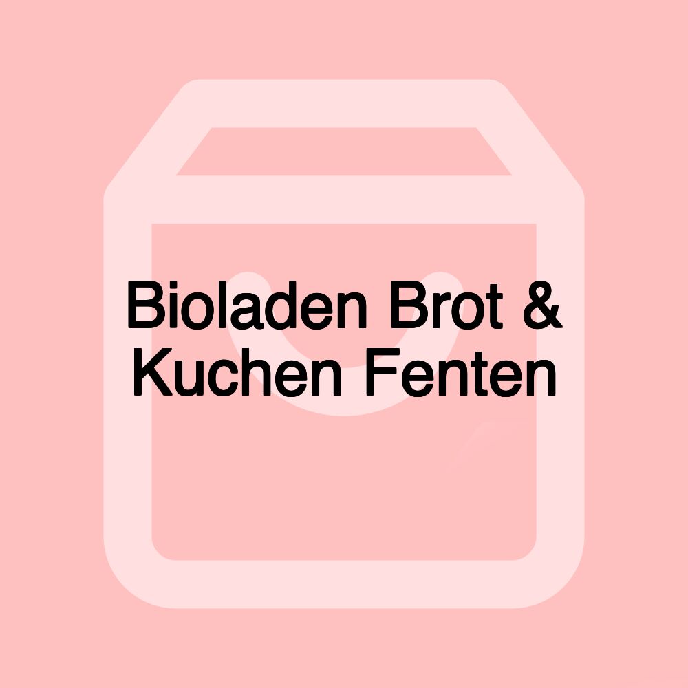 Bioladen Brot & Kuchen Fenten