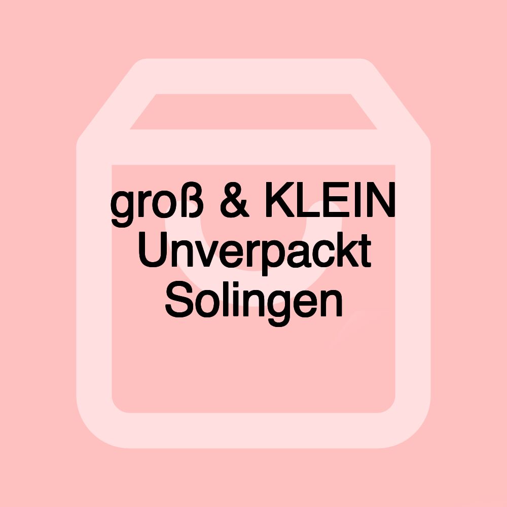 groß & KLEIN Unverpackt Solingen