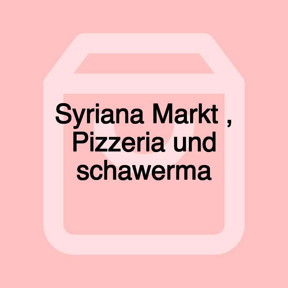 Syriana Markt , Pizzeria und schawerma