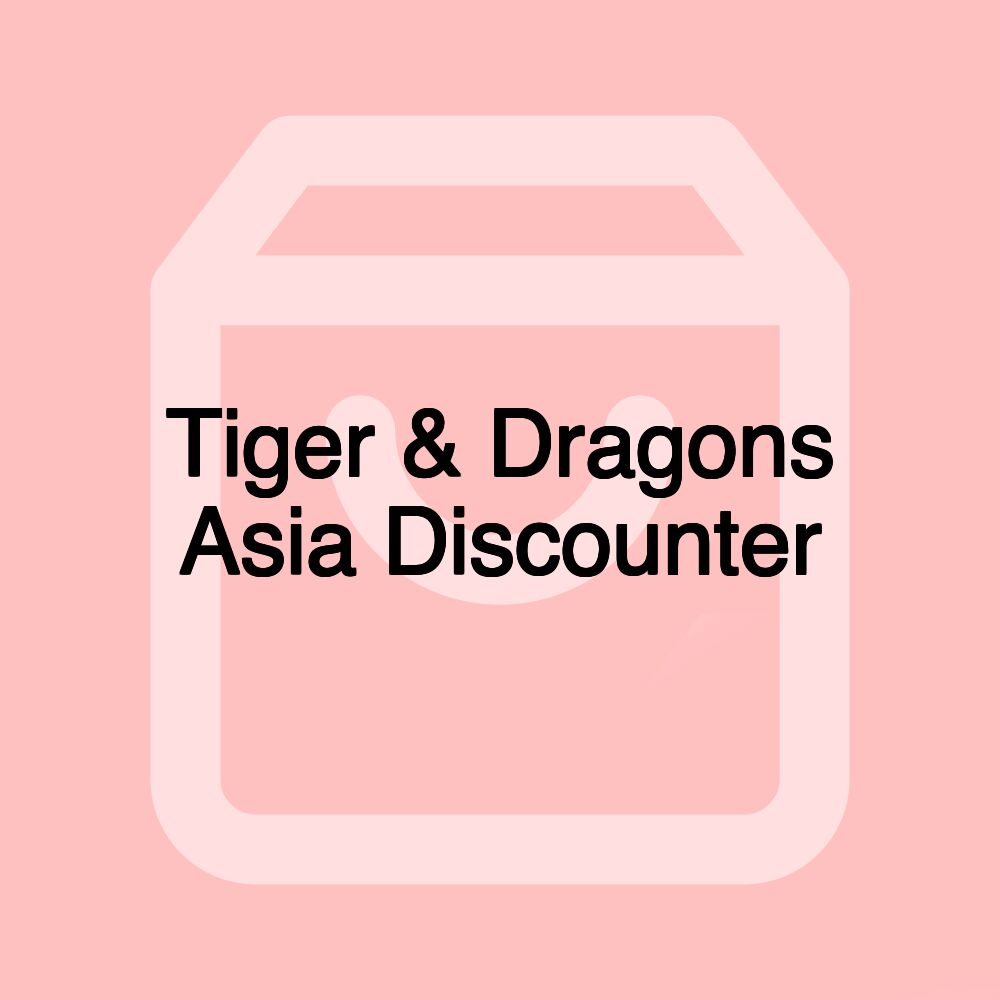 Tiger & Dragons Asia Discounter