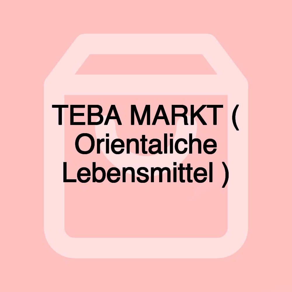 TEBA MARKT ( Orientaliche Lebensmittel )