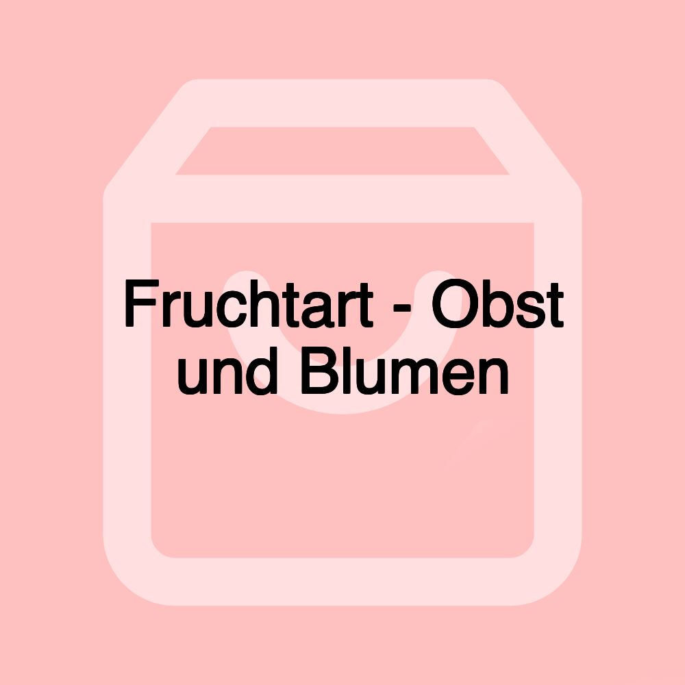 Fruchtart - Obst und Blumen