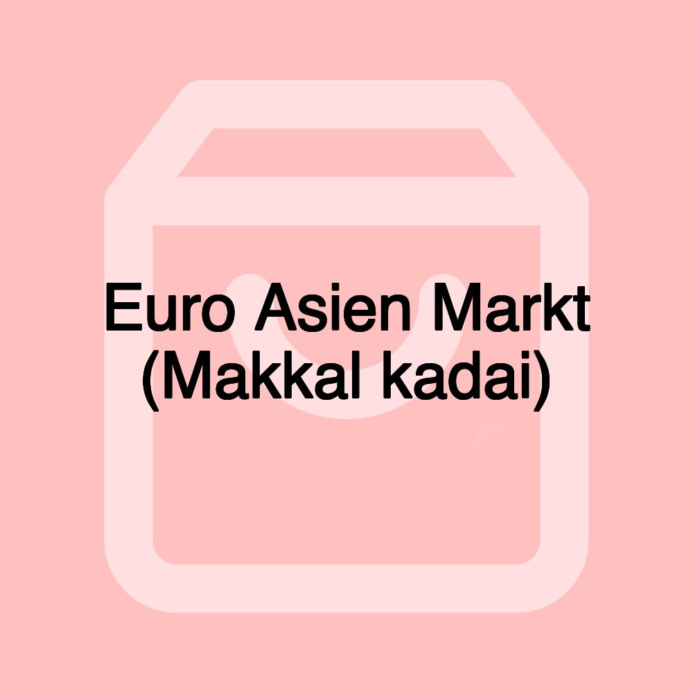 Euro Asien Markt (Makkal kadai)