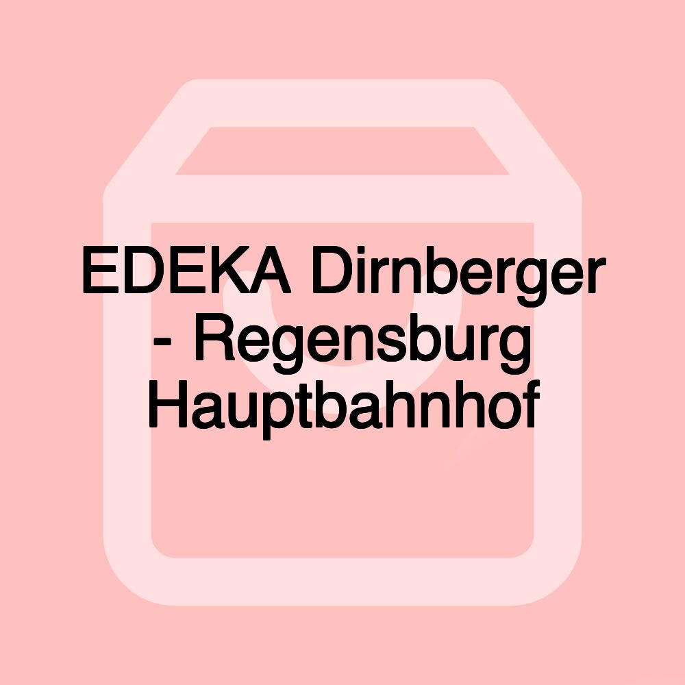 EDEKA Dirnberger - Regensburg Hauptbahnhof