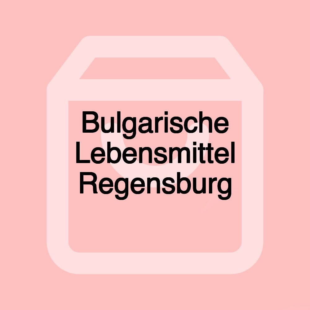 Bulgarische Lebensmittel Regensburg