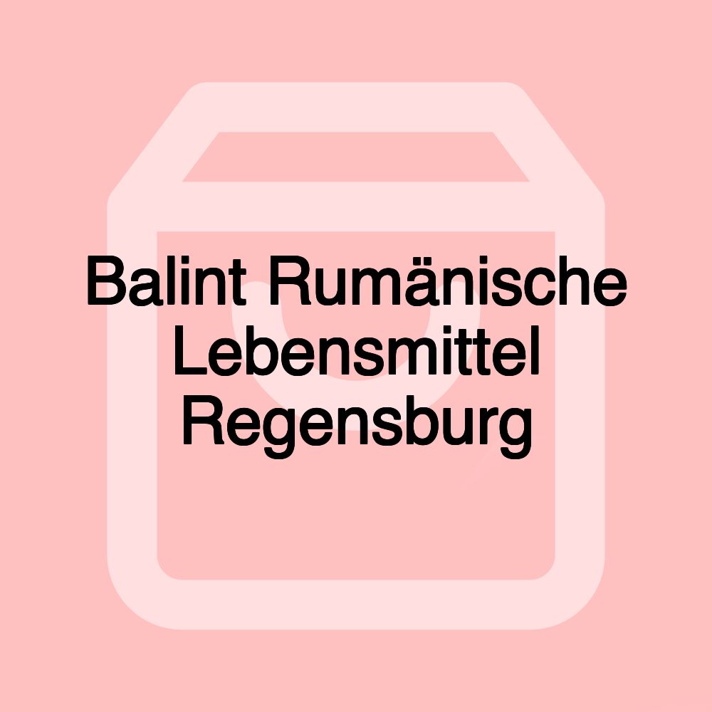 Balint Rumänische Lebensmittel Regensburg