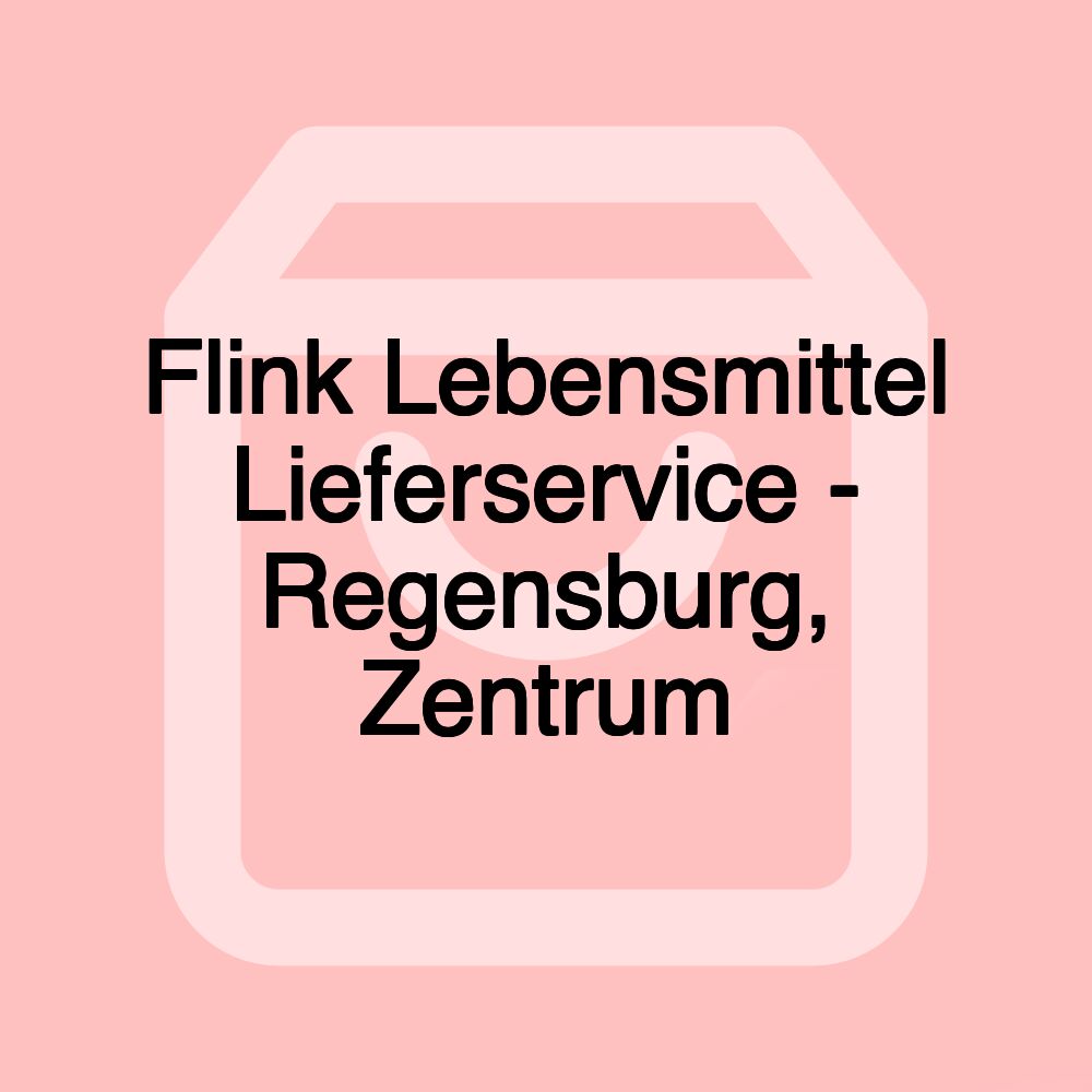 Flink Lebensmittel Lieferservice - Regensburg, Zentrum