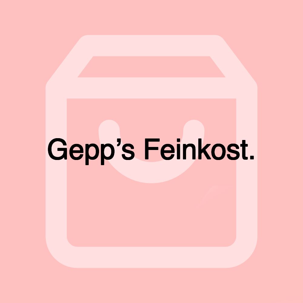 Gepp’s Feinkost.