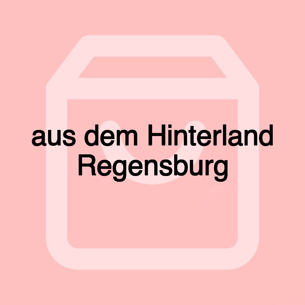 aus dem Hinterland Regensburg