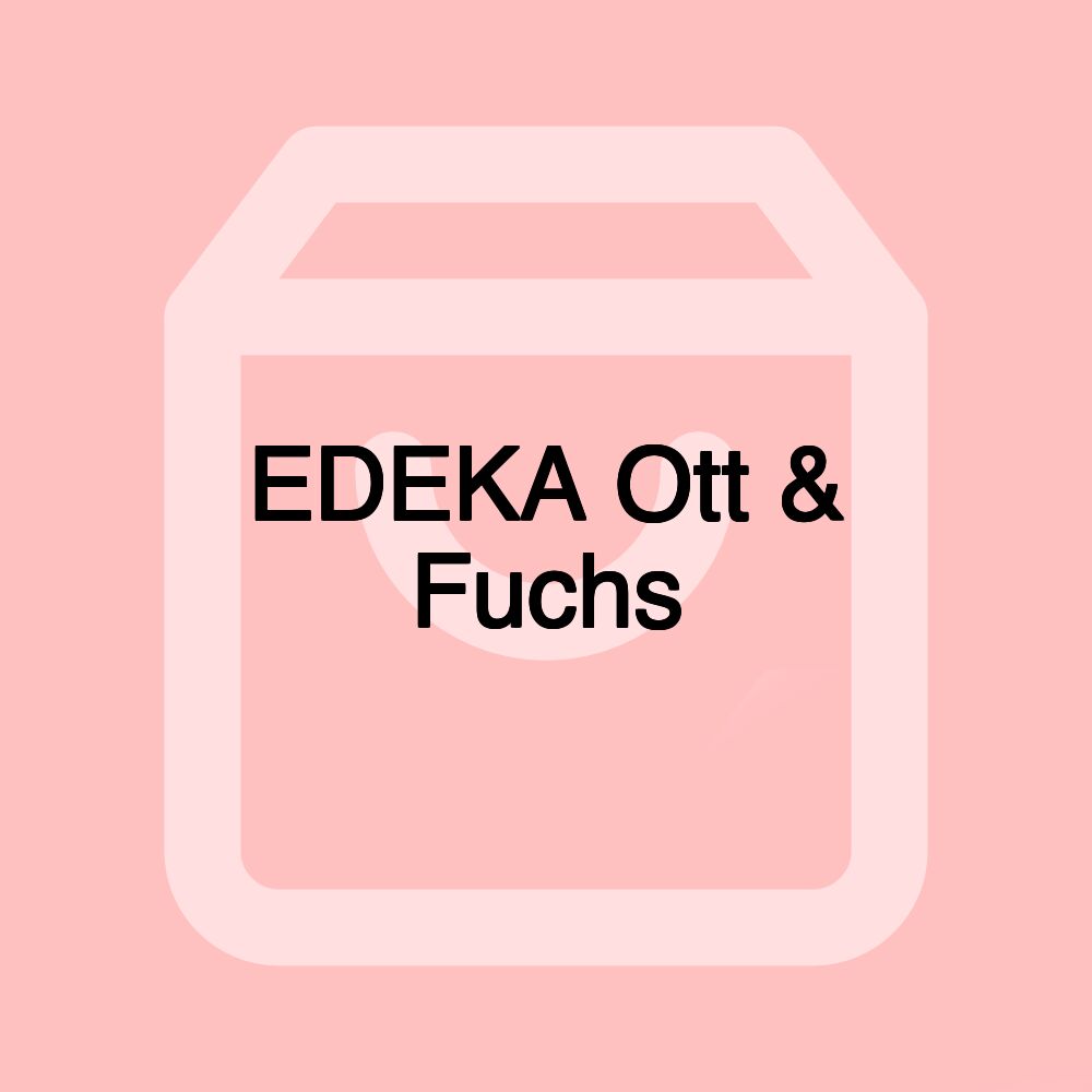 EDEKA Ott & Fuchs