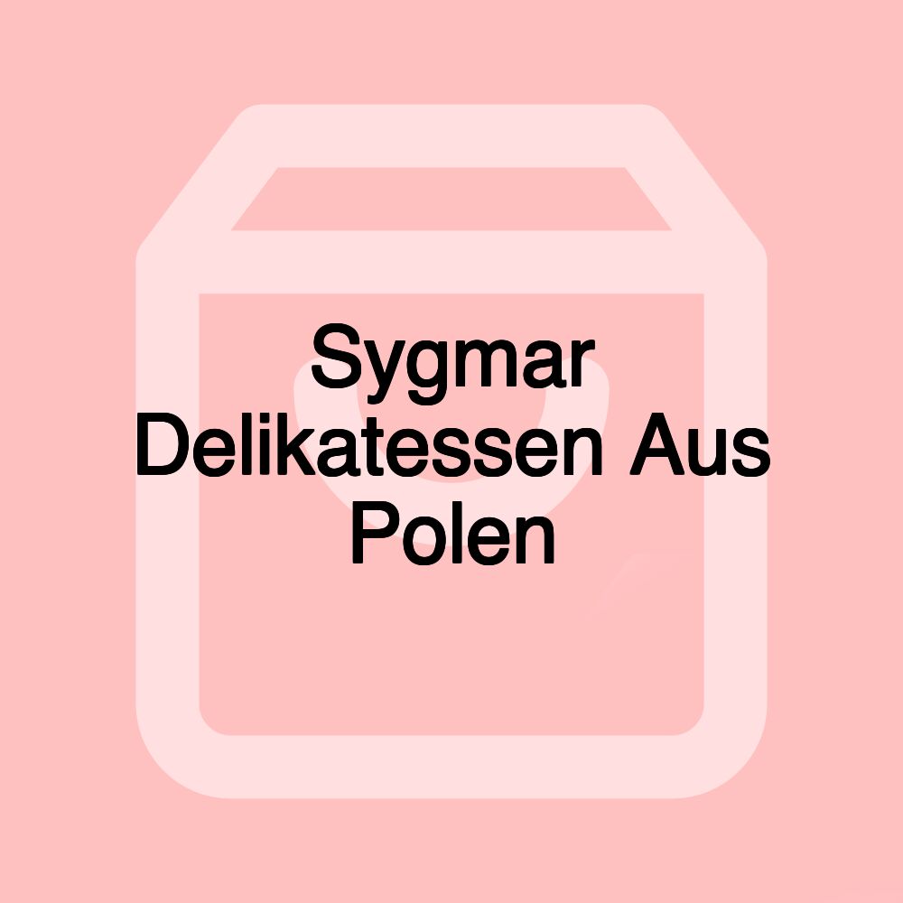 Sygmar Delikatessen Aus Polen