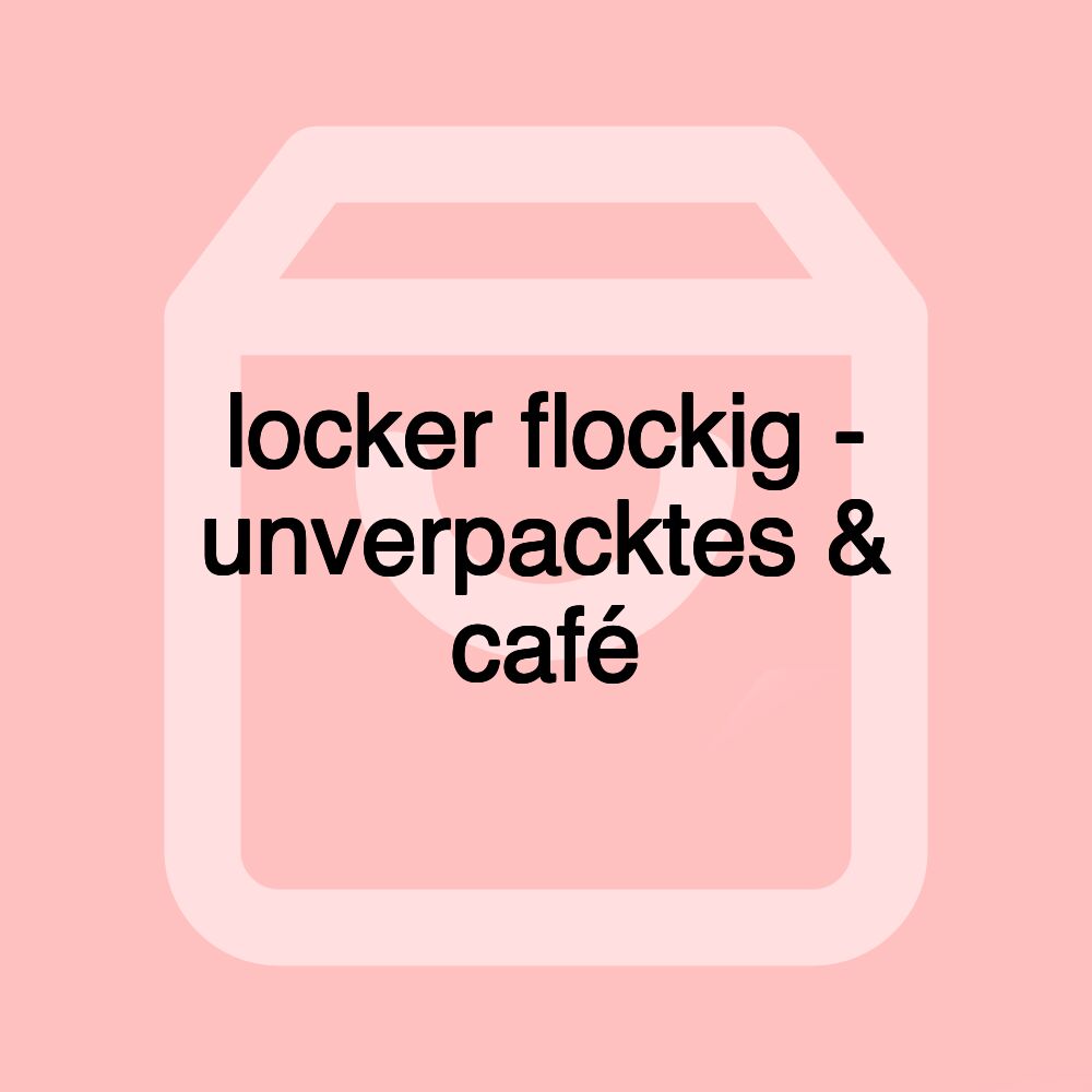 locker flockig - unverpacktes & café