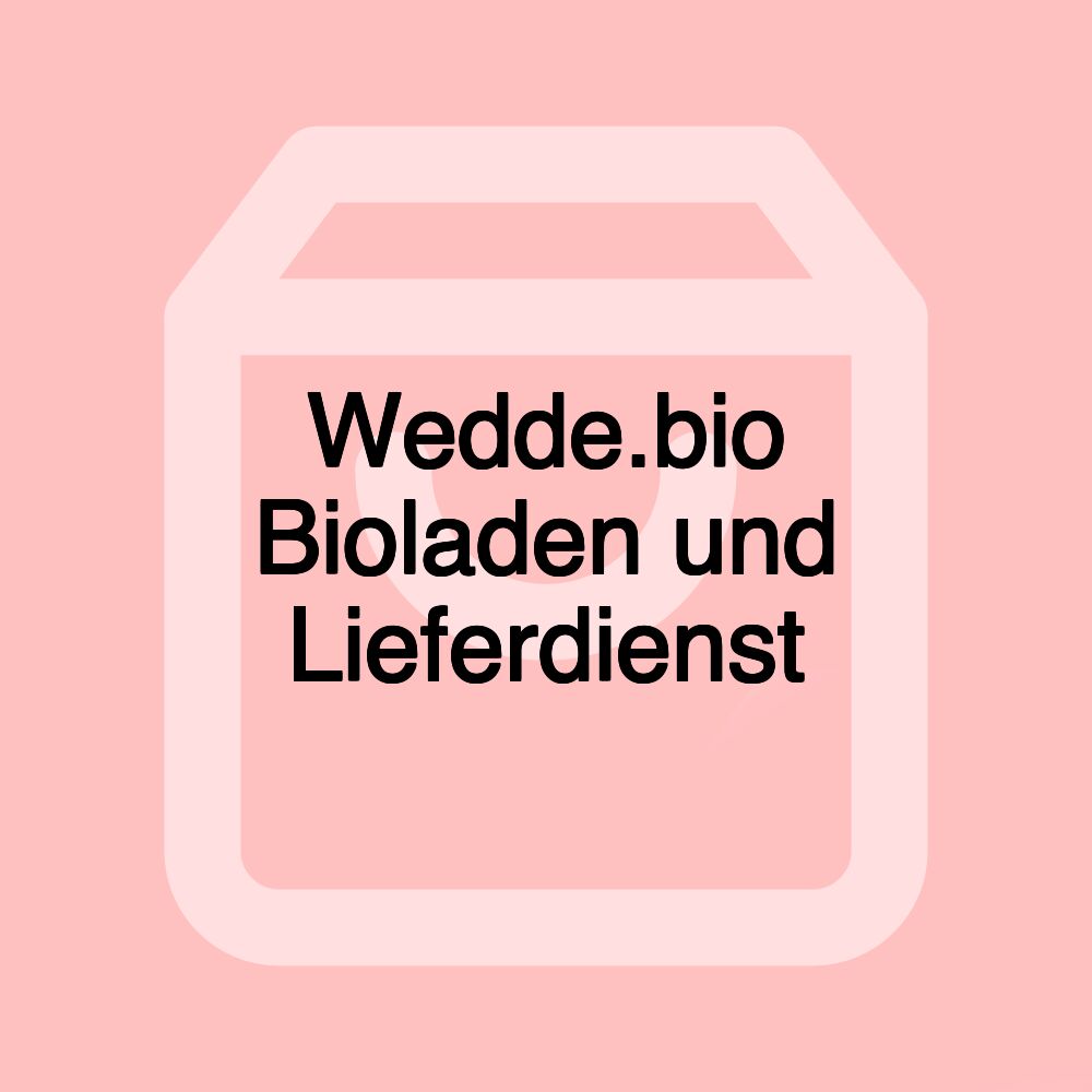 Wedde.bio Bioladen und Lieferdienst