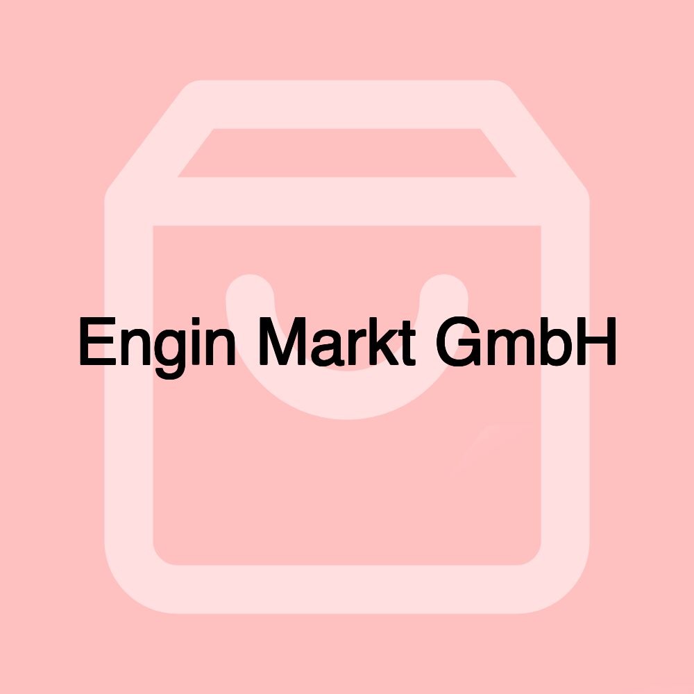 Engin Markt GmbH