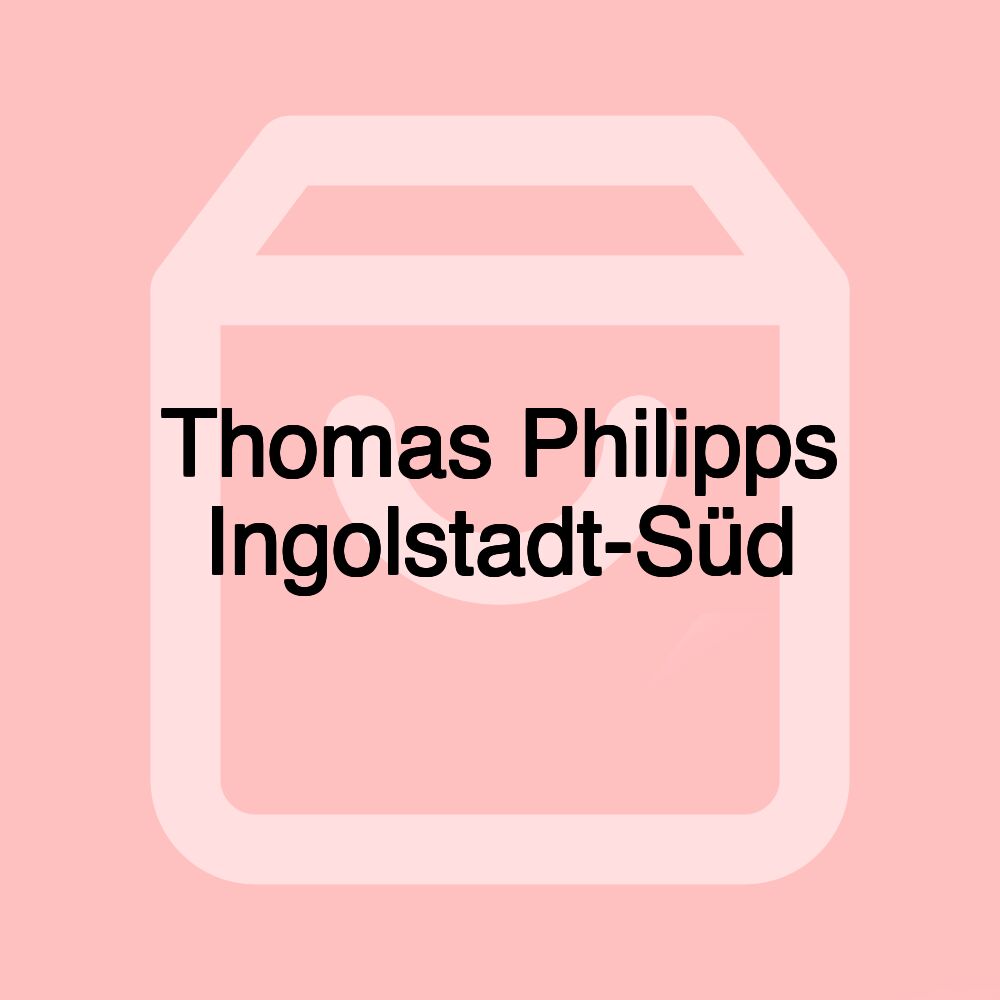 Thomas Philipps Ingolstadt-Süd