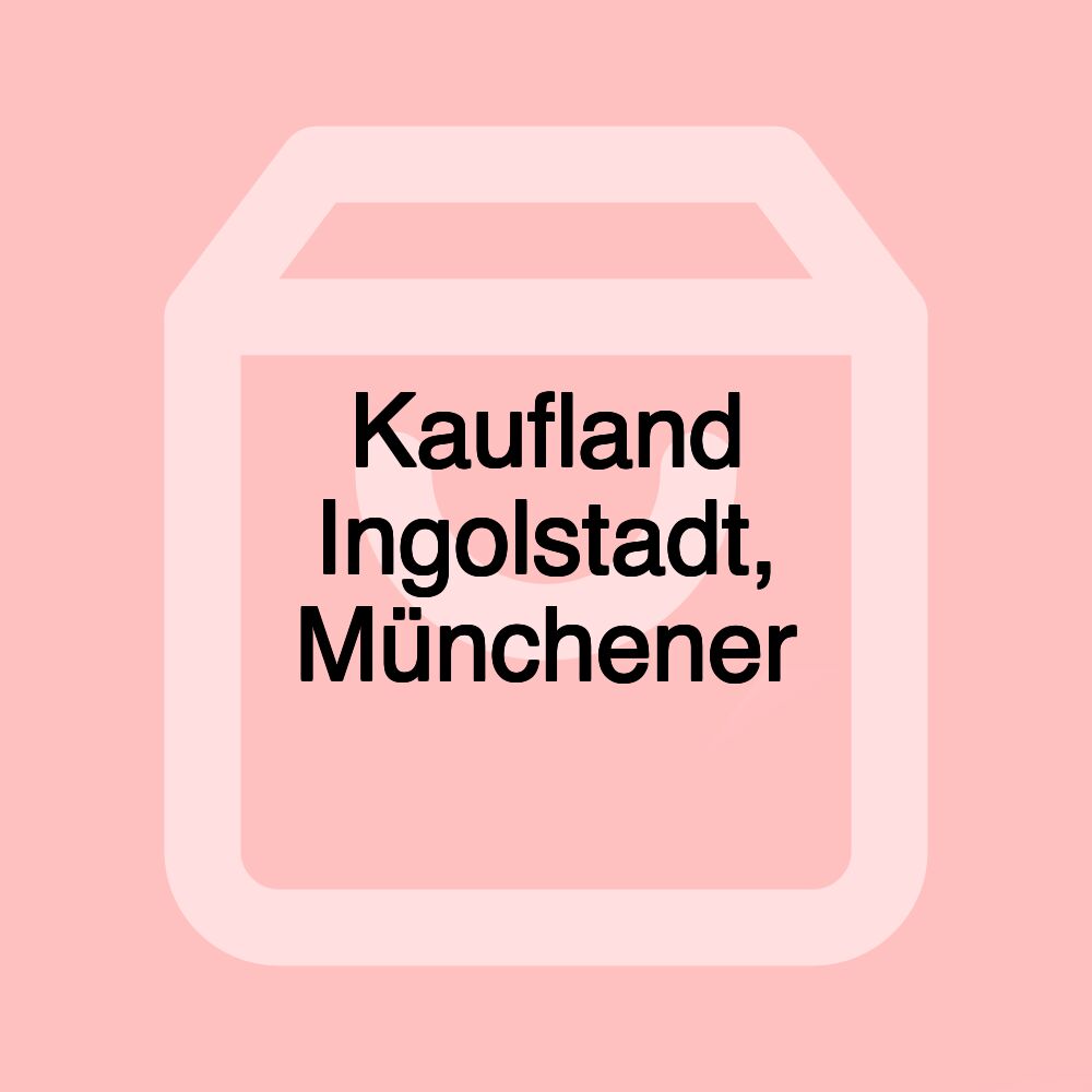 Kaufland Ingolstadt, Münchener