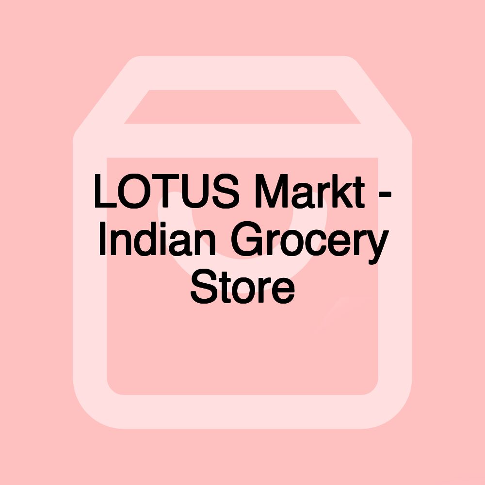 LOTUS Markt - Indian Grocery Store