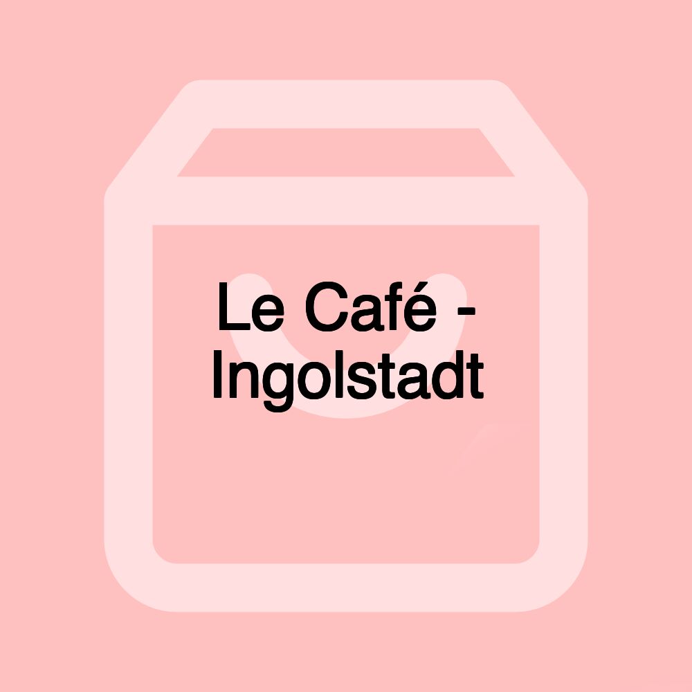 Le Café - Ingolstadt