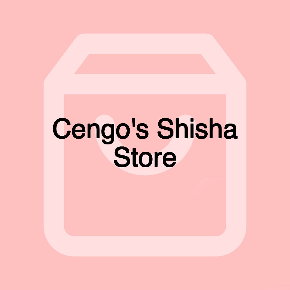 Cengo's Shisha Store