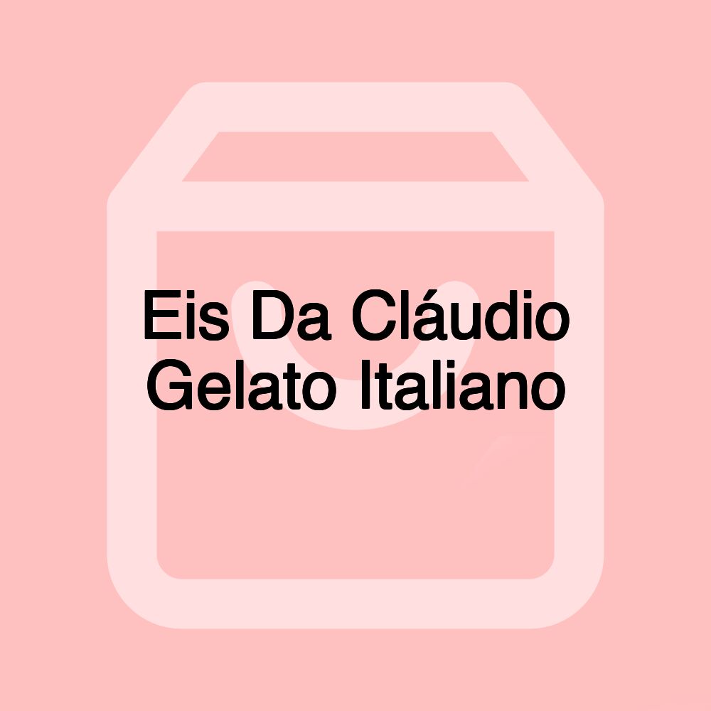 Eis Da Cláudio Gelato Italiano