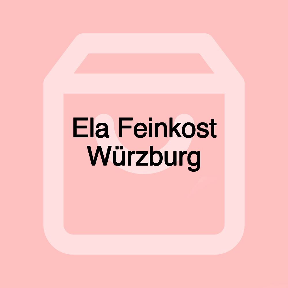 Ela Feinkost Würzburg