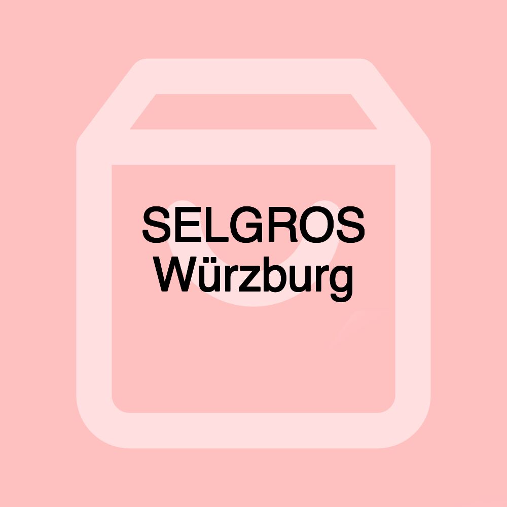 SELGROS Würzburg