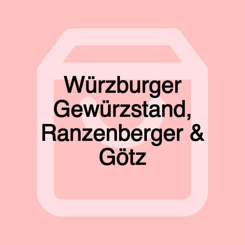 Würzburger Gewürzstand, Ranzenberger & Götz