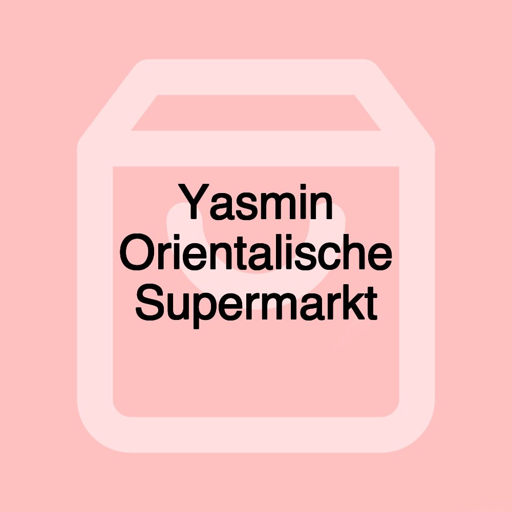 Yasmin Orientalische Supermarkt